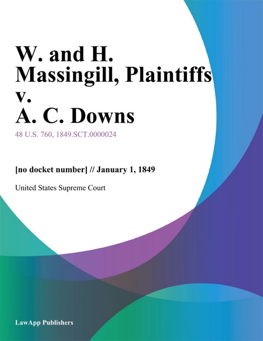 W. and H. Massingill, Plaintiffs v. A. C. Downs