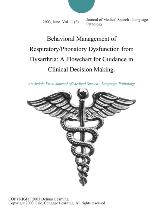 Behavioral Management of Respiratory/Phonatory Dysfunction from Dysarthria: A Flowchart for Guidance in Clinical Decision Making.