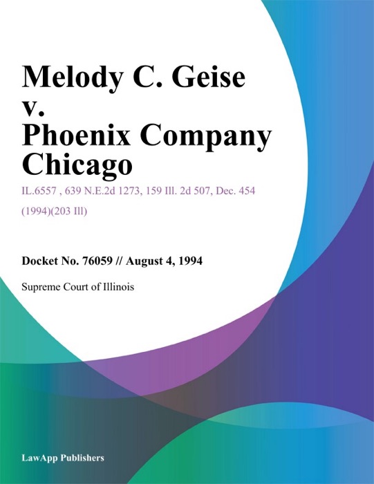 Melody C. Geise v. Phoenix Company Chicago