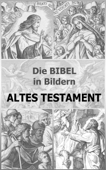 Die BIBEL in Bildern - Altes Testament - Julius Schnorr von Carolsfeld & Martin Luther