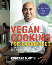 Vegan Cooking for Carnivores - Roberto Martin, Portia de Rossi, Ellen DeGeneres &amp; Quentin Bacon Cover Art