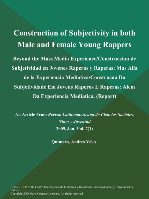 Construction of Subjectivity in both Male and Female Young Rappers: Beyond the Mass Media Experience/Construccion de Subjetividad en Jovenes Raperos y Raperas: Mas Alla de la Experiencia Mediatica/Construcao Da Subjetividade Em Jovens Raperos E Raperas: Alem Da Experiencia Mediatica (Report)