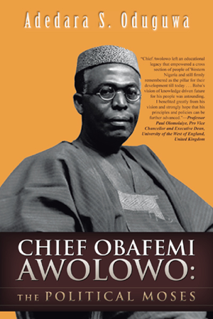 Read & Download Chief Obafemi Awolowo: The Political Moses Book by Adedara S. Oduguwa Online