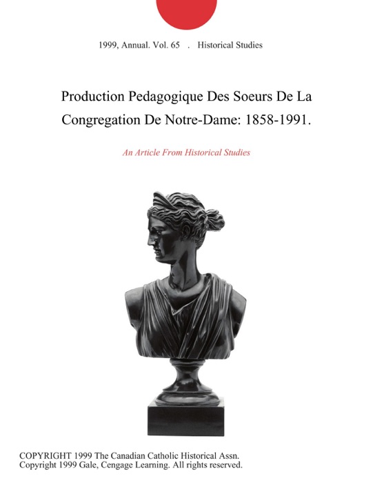 Production Pedagogique Des Soeurs De La Congregation De Notre-Dame: 1858-1991.