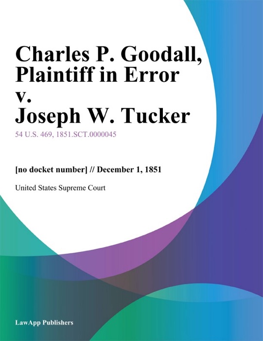 Charles P. Goodall, Plaintiff in Error v. Joseph W. Tucker
