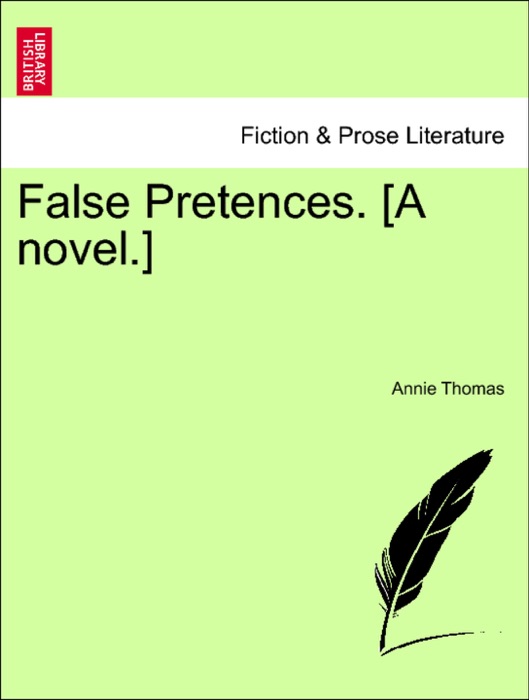 False Pretences. [A novel.]
