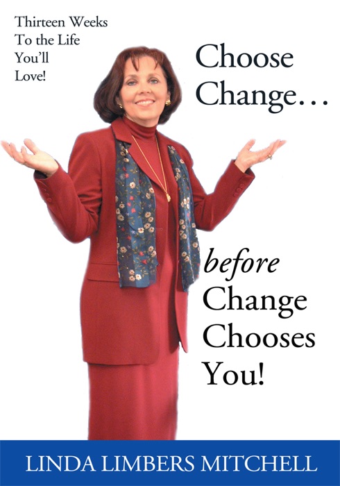 Choose Change ... Before Change Chooses You!