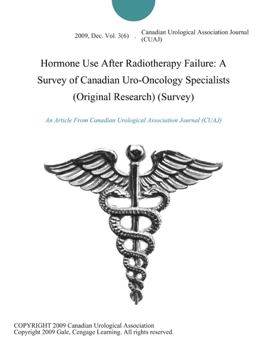 Hormone Use After Radiotherapy Failure: A Survey of Canadian Uro-Oncology Specialists (Original Research) (Survey)