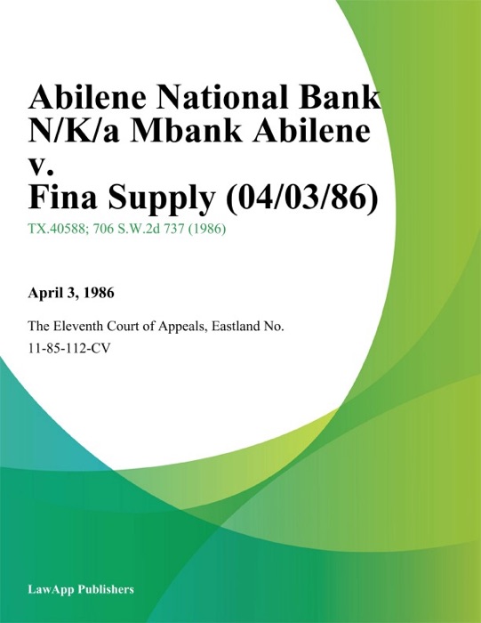 Abilene National Bank N/K/a Mbank Abilene v. Fina Supply