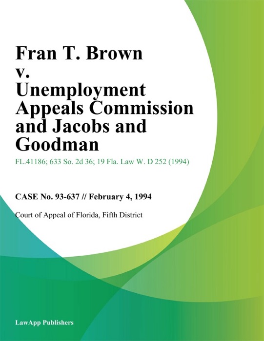 Fran T. Brown v. Unemployment Appeals Commission and Jacobs and Goodman