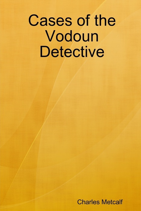 Cases of the Vodoun Detective