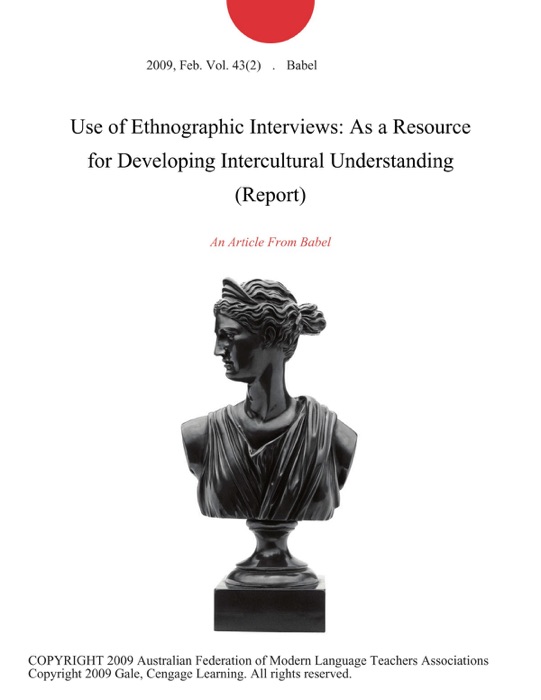 Use of Ethnographic Interviews: As a Resource for Developing Intercultural Understanding (Report)