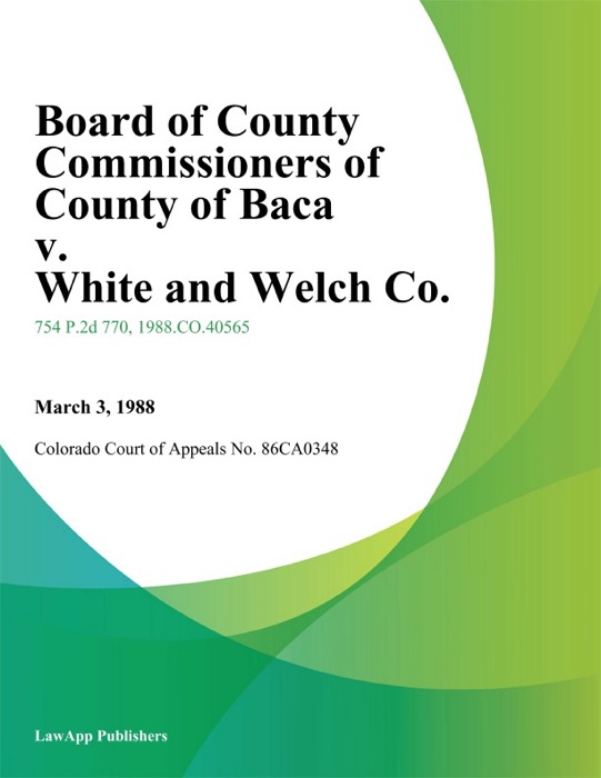 Board of County Commissioners of County of Baca v. White and Welch Co.