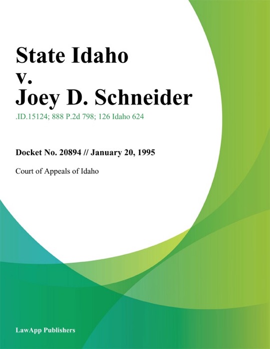 State Idaho v. Joey D. Schneider