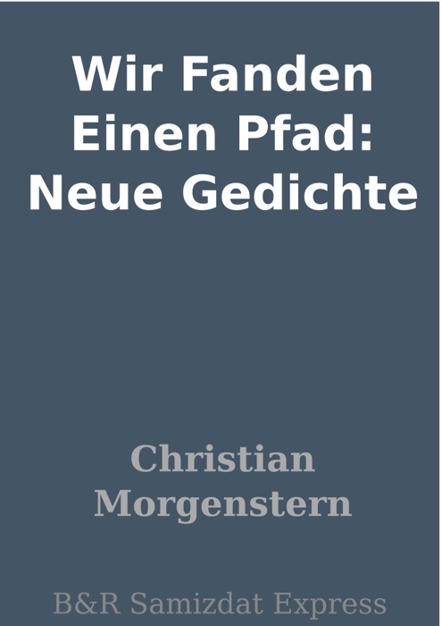 Wir Fanden Einen Pfad: Neue Gedichte