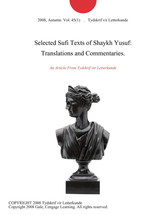 Selected Sufi Texts of Shaykh Yusuf: Translations and Commentaries.