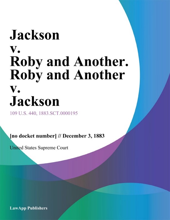 Jackson v. Roby and Another. Roby and Another v. Jackson