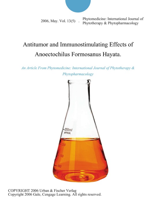 Antitumor and Immunostimulating Effects of Anoectochilus Formosanus Hayata.