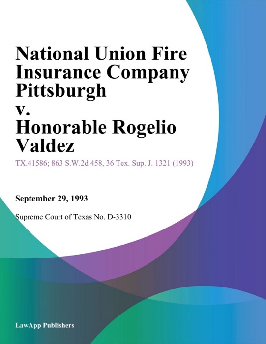 National Union Fire Insurance Company Pittsburgh v. Honorable Rogelio Valdez