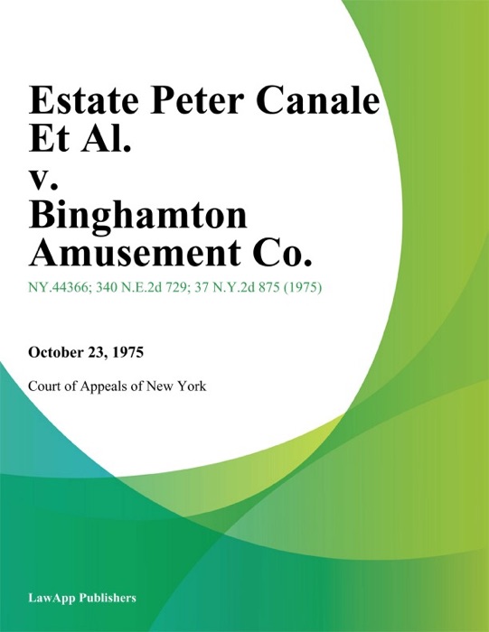 Estate Peter Canale Et Al. v. Binghamton Amusement Co.