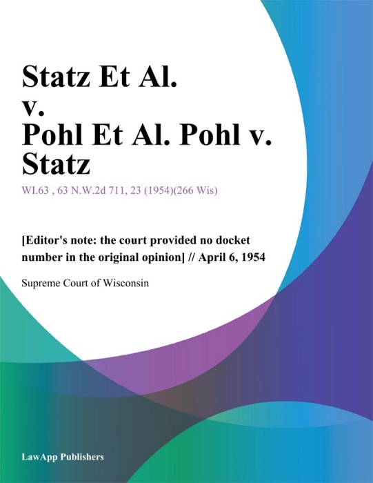 Statz Et Al. v. Pohl Et Al. Pohl v. Statz