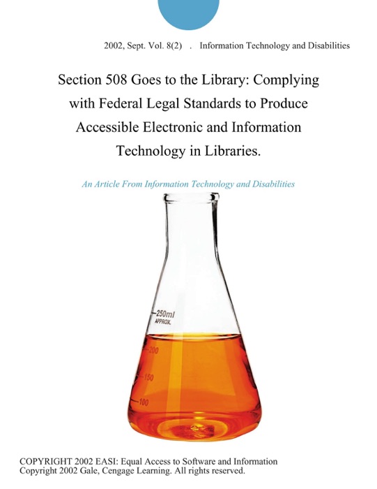 Section 508 Goes to the Library: Complying with Federal Legal Standards to Produce Accessible Electronic and Information Technology in Libraries.