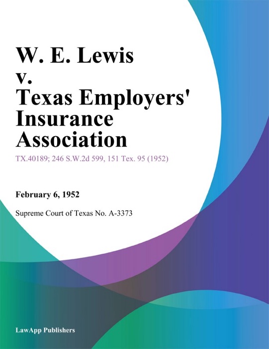 W. E. Lewis v. Texas Employers Insurance Association