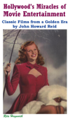 Hollywood's Miracles of Movie Entertainment: Classic Films from a Golden Era - John Howard Reid