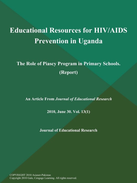 Educational Resources for HIV/AIDS Prevention in Uganda: The Role of Piascy Program in Primary Schools (Report)