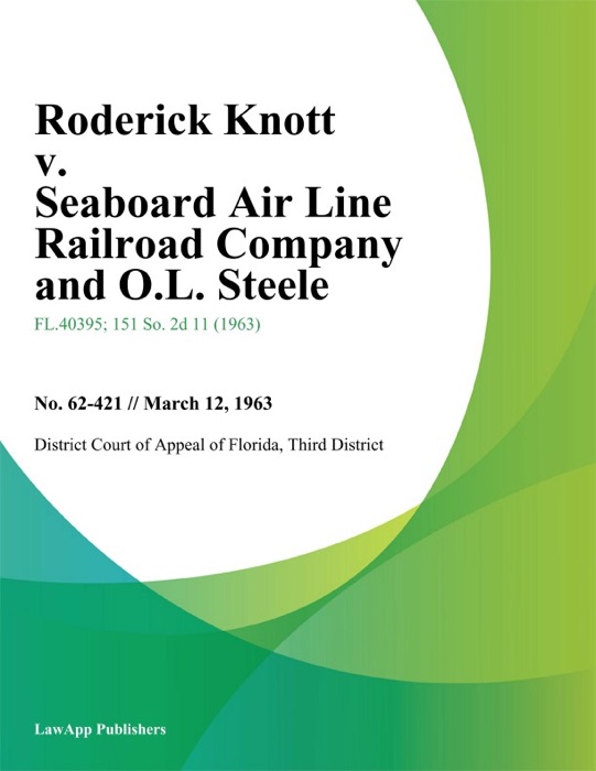 Roderick Knott v. Seaboard Air Line Railroad Company and O.L. Steele