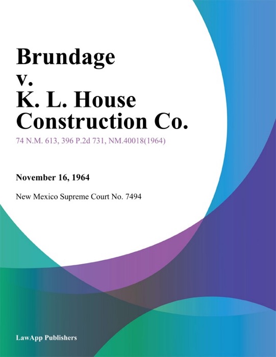 Brundage v. K. L. House Construction Co.