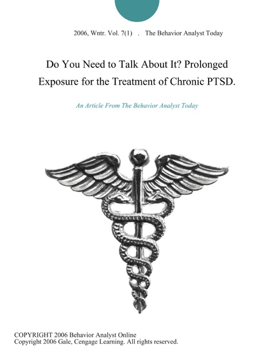 Do You Need to Talk About It? Prolonged Exposure for the Treatment of Chronic PTSD.