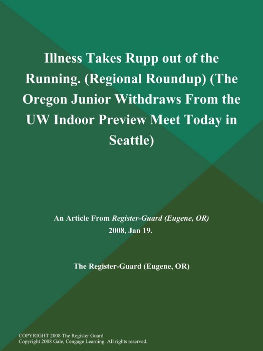 Illness Takes Rupp out of the Running (Regional Roundup) (The Oregon Junior Withdraws from the UW Indoor Preview Meet Today in Seattle)