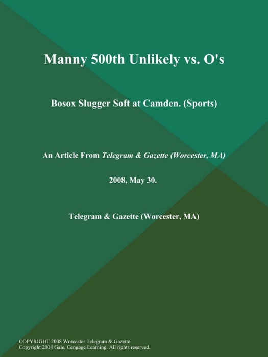 Manny 500th Unlikely vs. O's; Bosox Slugger Soft at Camden (Sports)