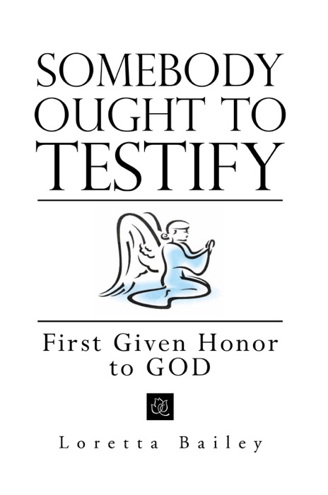 Somebody Ought To Testify: First Given Honor To God