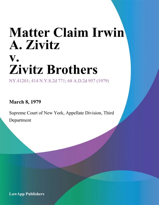 Matter Claim Irwin A. Zivitz v. Zivitz Brothers