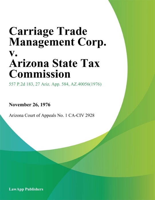 Carriage Trade Management Corp. v. Arizona State Tax Commission