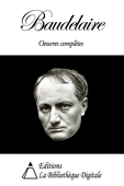 Baudelaire - Oeuvres Complètes - Charles Baudelaire