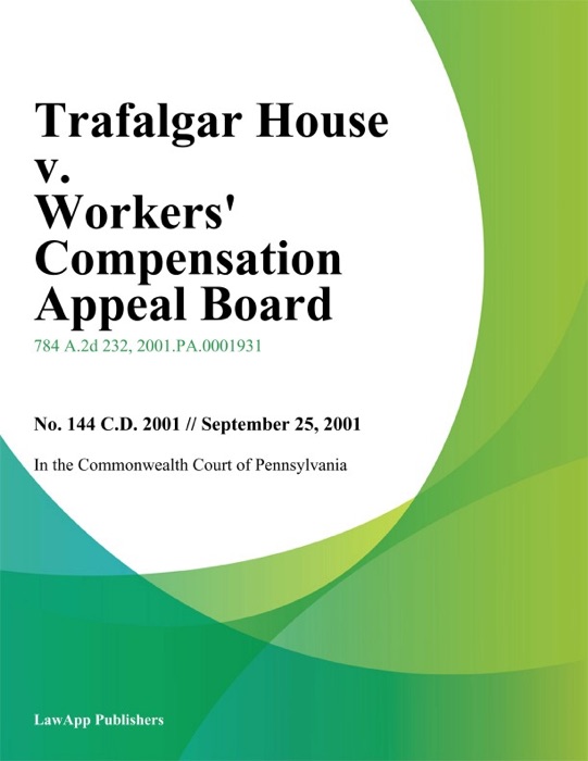 Trafalgar House v. Workers Compensation Appeal Board