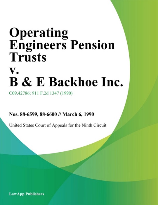 Operating Engineers Pension Trusts v. B & E Backhoe Inc.