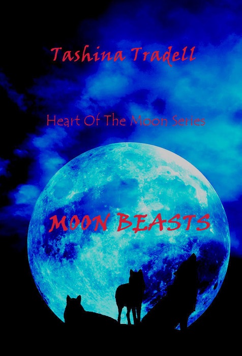 Moon Beasts Part Two of the Heart of the Moon Series