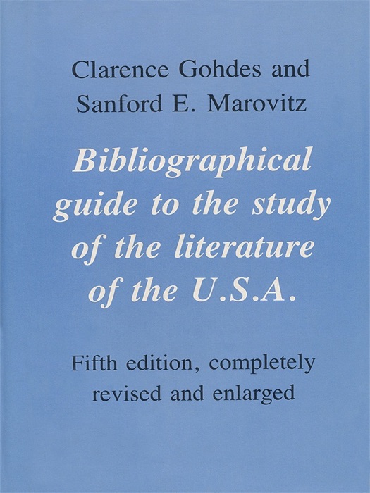 Bibliographical Guide to the Study of the Literature of the U.S.A. Fifth Edition, Completely Revised and Enlarged