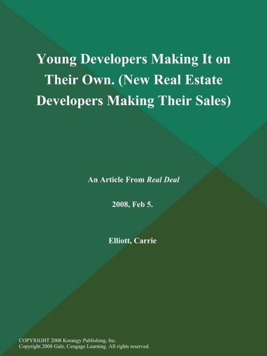 Young Developers Making It on Their Own (New Real Estate Developers Making Their Sales)