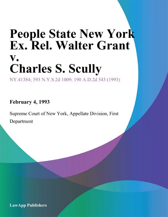 People State New York Ex. Rel. Walter Grant v. Charles S. Scully