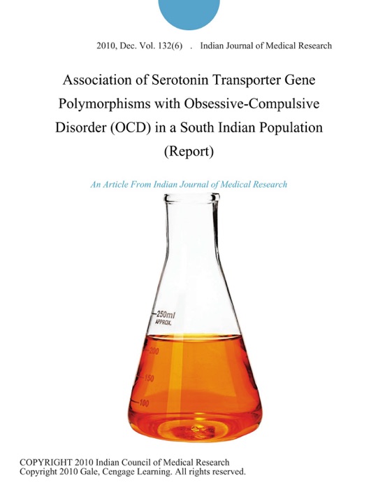Association of Serotonin Transporter Gene Polymorphisms with Obsessive-Compulsive Disorder (OCD) in a South Indian Population (Report)