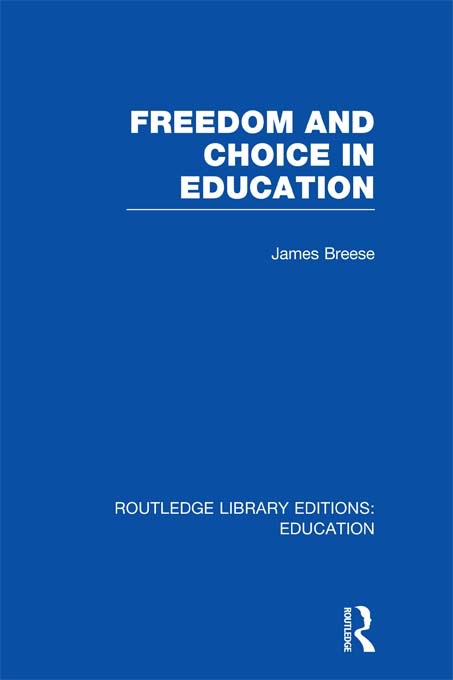 Freedom and Choice in Education (RLE Edu K)