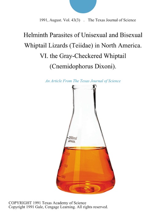 Helminth Parasites of Unisexual and Bisexual Whiptail Lizards (Teiidae) in North America. VI. the Gray-Checkered Whiptail (Cnemidophorus Dixoni).