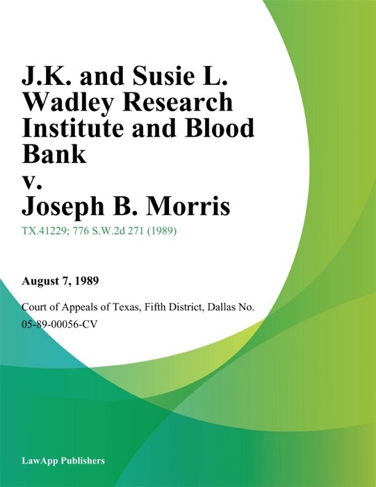 J.K. and Susie L. Wadley Research Institute and Blood Bank v. Joseph B. Morris