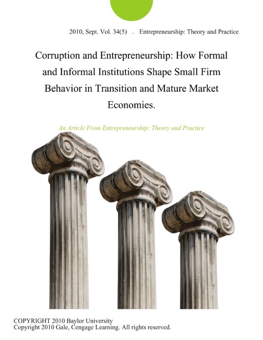 Corruption and Entrepreneurship: How Formal and Informal Institutions Shape Small Firm Behavior in Transition and Mature Market Economies.