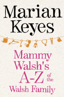 Marian Keyes - Mammy Walsh's A-Z of the Walsh Family artwork